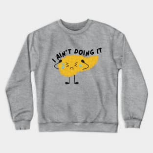 I Ain't Doing It - Pancreas Crewneck Sweatshirt